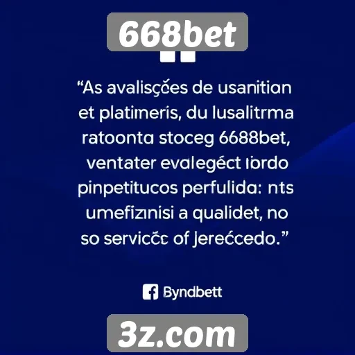 Avaliações de usuários destacam pontos positivos do 668bet